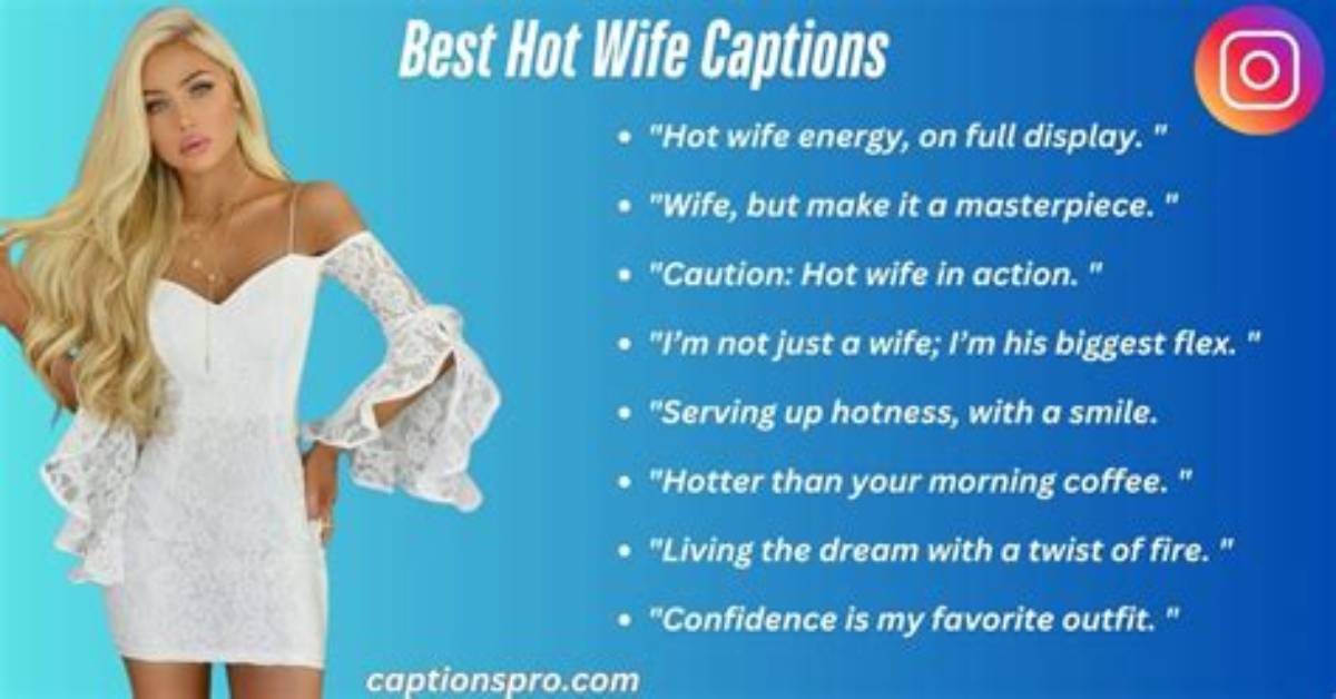 Best Hot Wife Captions That Instantly Broke Instagram Real Viral Posts And