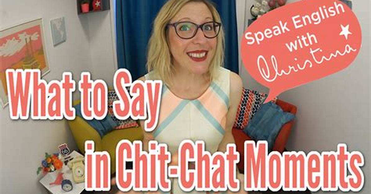Chat vs Chit Chat vs Small Talk the Real Linguistic