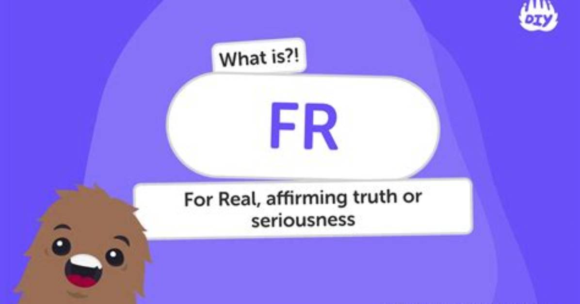 Does Fr Mean for Real Or