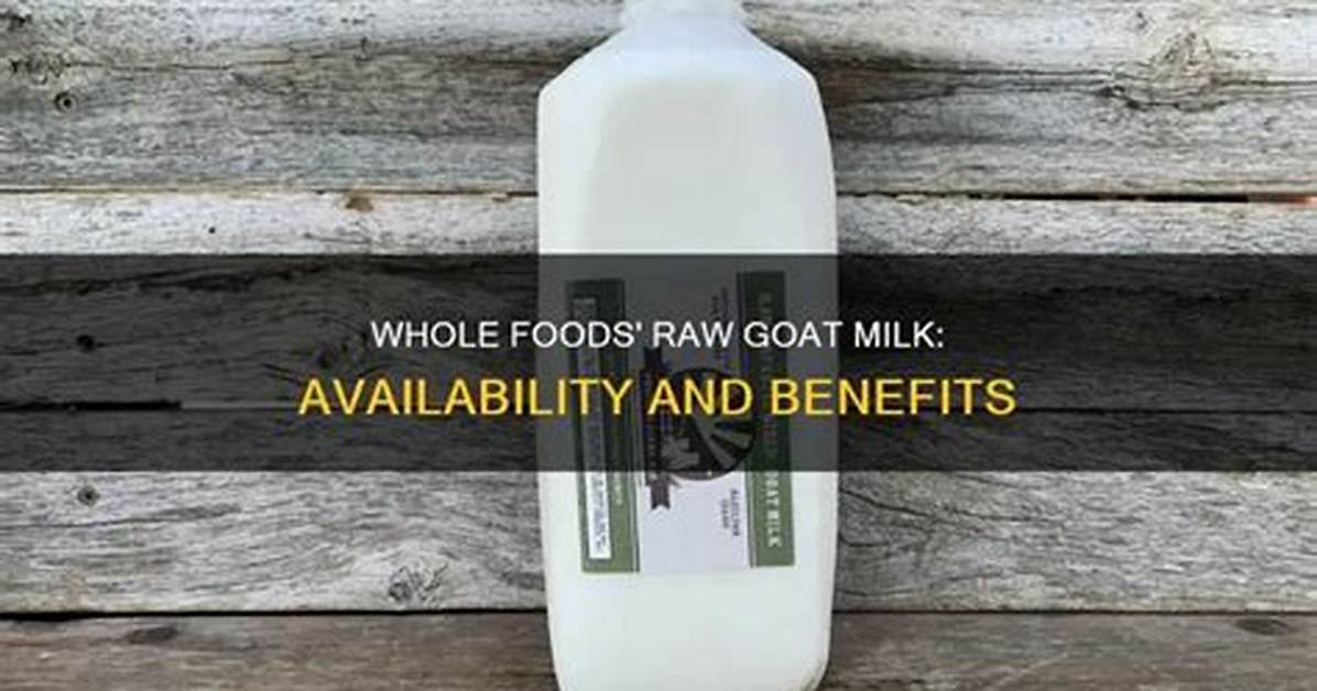 Does Whole Foods Sell Raw Milk the Truth Behind the Dairy Counter And