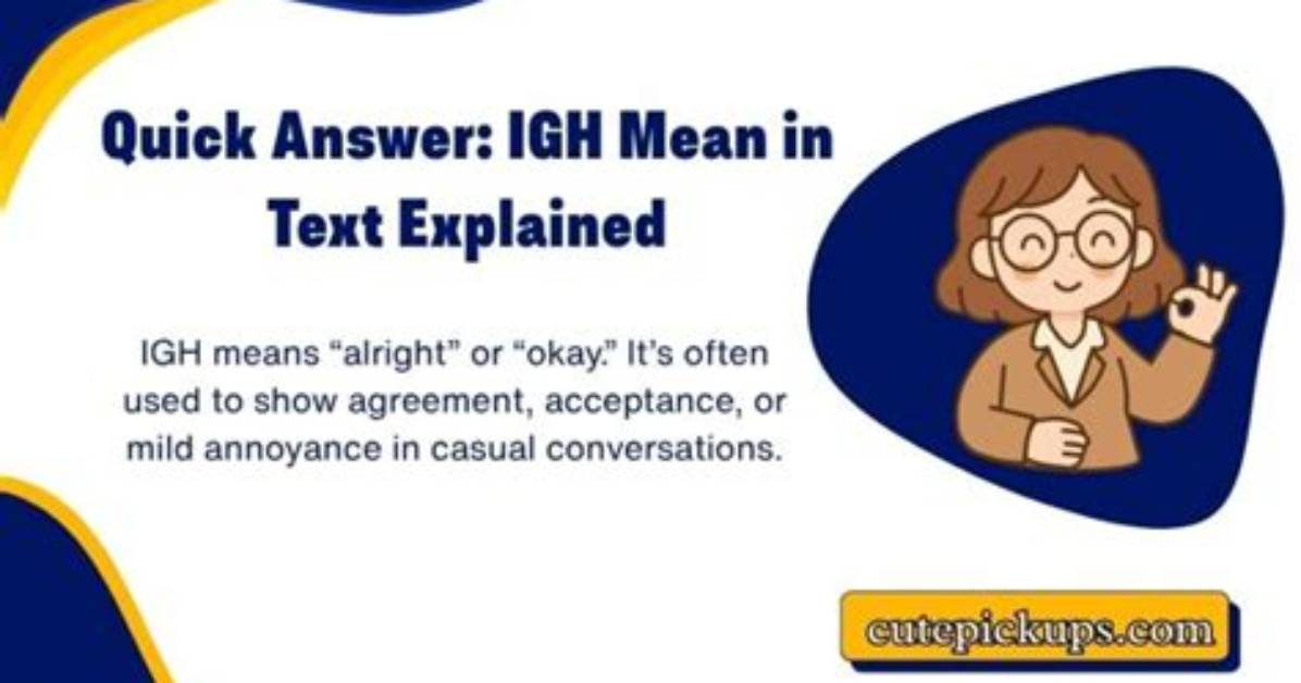 Fact Check Does Igh Mean Alright or Something Rude Decoding