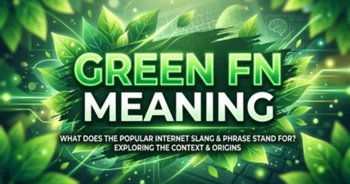 Green Fn Meaning Explained The