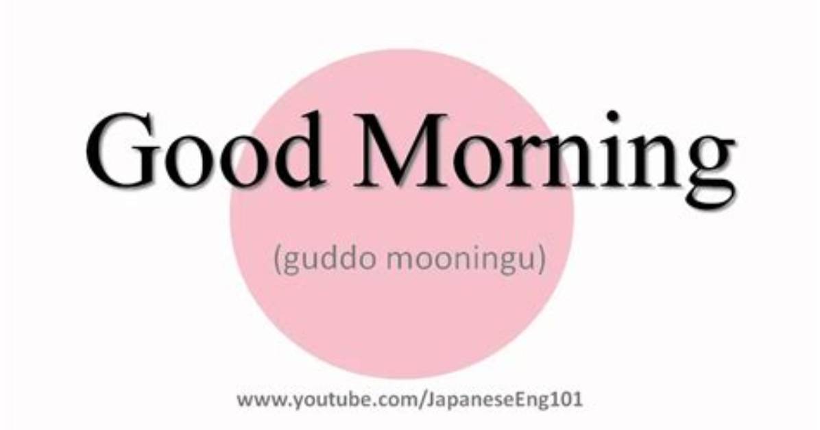 How to Write and Pronounce Good Morning in Japanese Kanji Hiragana And