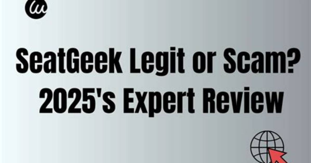 Is Seatgeek a Scam What Really Happens When Tickets Fail at The