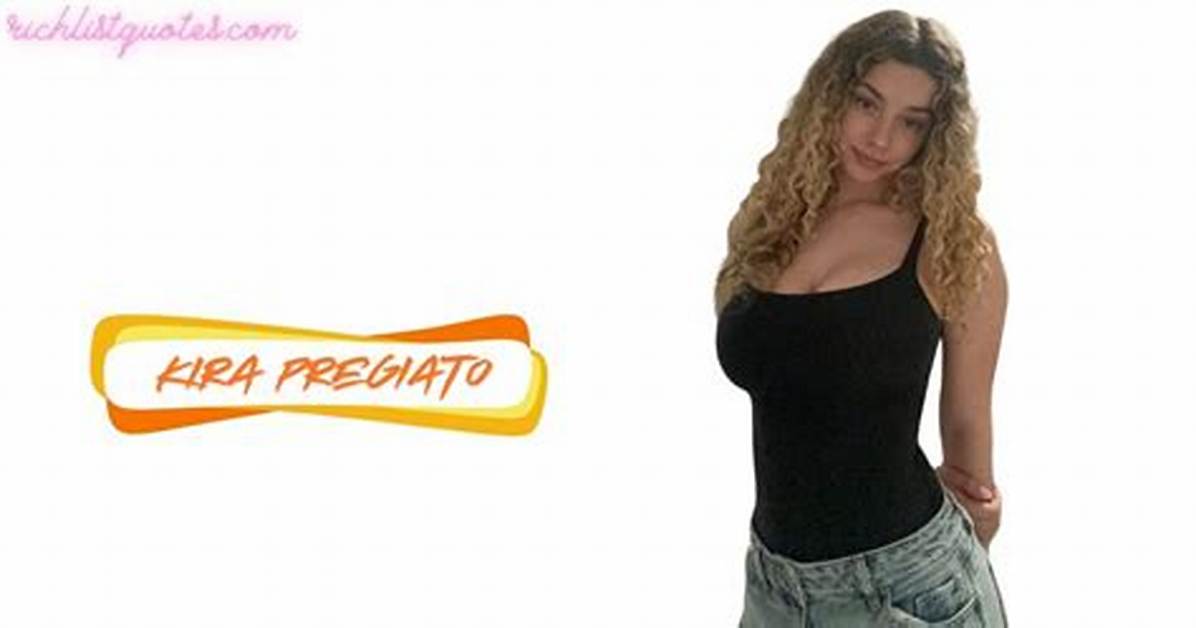 Kira Pregiato S Whirlwind Week Viral Fame Massive Payday And