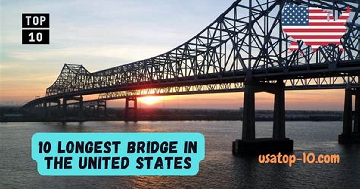 Longest Bridges in the Usa Explained from Massive Causeways to Modern Cable