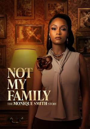 'Not My Family: the Monique Smith Story' Explained: Ending, Message, and Ultimate Viewing Guide