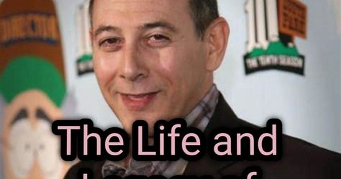 Paul Reubens Life and Legacy a Timeline of His Private World and Devotion To