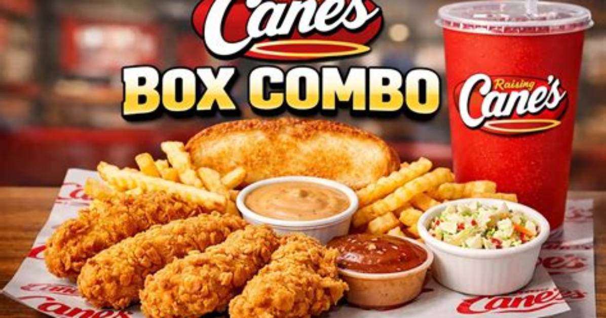 Raising Cane S Box Combo Complete Guide What S Included Calories Price And