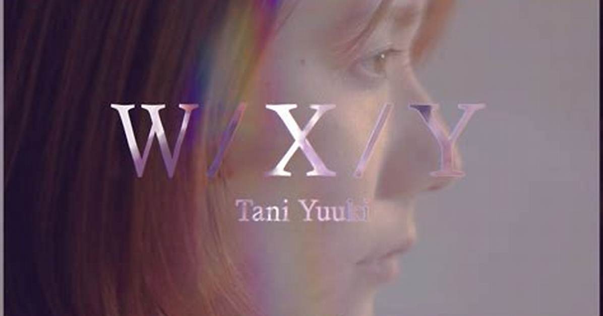 Tani Yuuki W X Y %E6%Ad%8C%E8%A9%9E%E5%Ae%8C%E5%85%A8%E6%94%Bb%E7%95%A5%E6%B3%95 %E6%Ad%8C%E3%81%84%E6%96%B9%E3%81%Ae%E3%82%B3%E3%83%84 300. Jpg