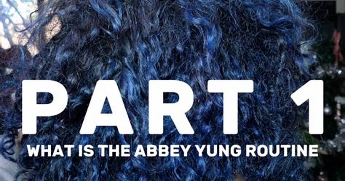 The Complete Abbey Yung Tiktok Haircare Guide Steps Products And