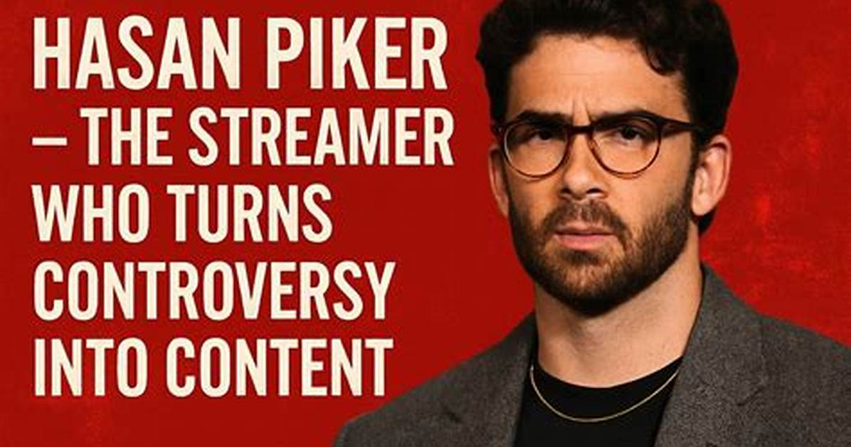 The Hasan Piker Lpsg Controversy Dissecting the Origin and Intent of The