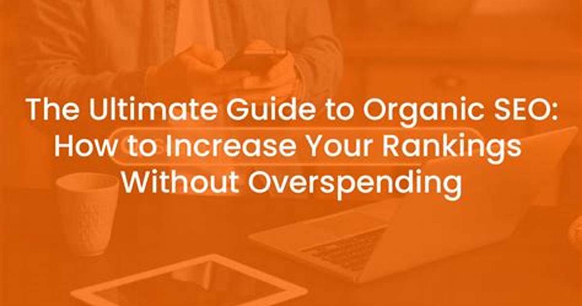The Ultimate Guide to Google Organic