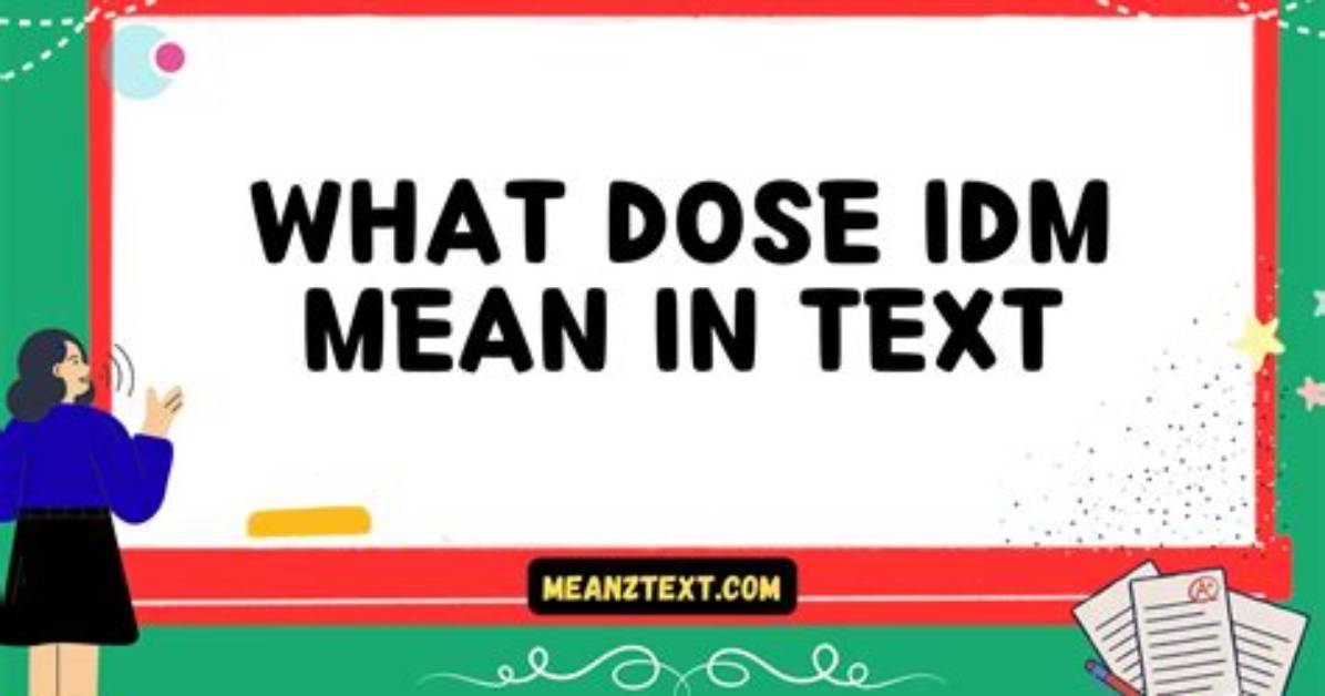 What Does Idm Mean in Text the Everyday Slang Mistake