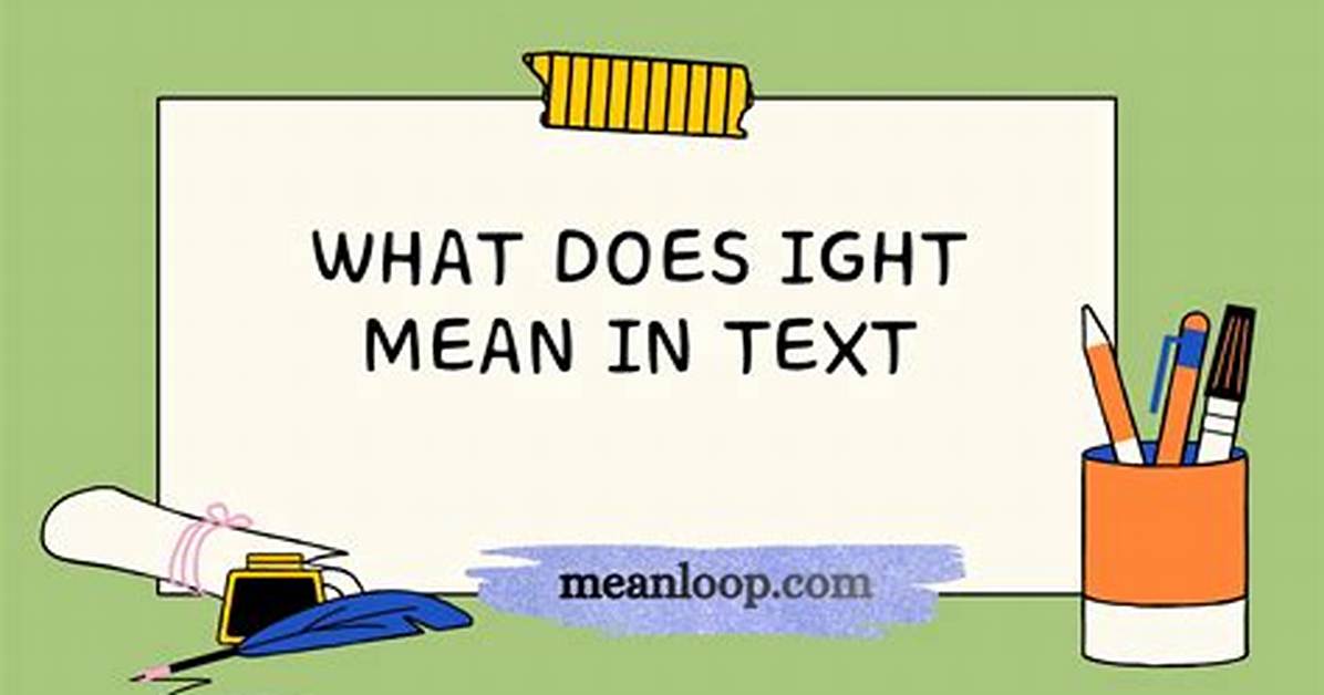 What Does Ight Mean in Text the Hidden Tone Behind the Internet S Most