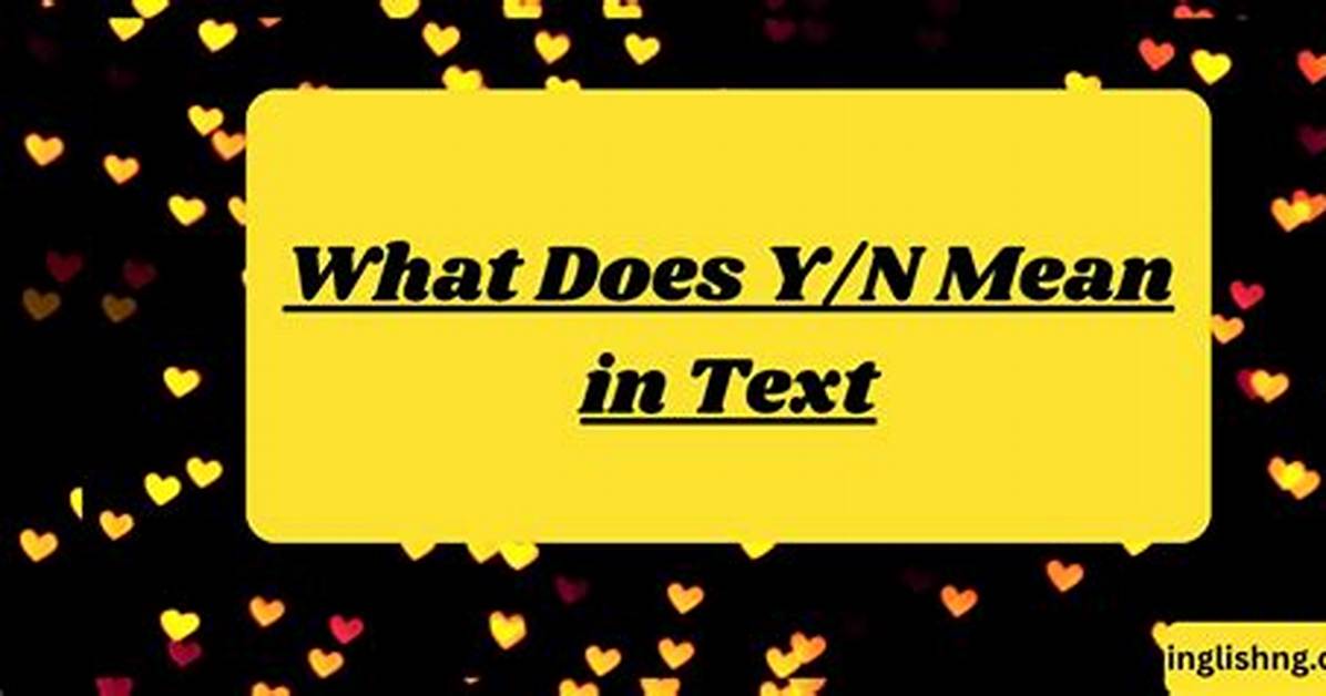 What Does Y N Mean in Text and Tiktok Verified Examples and Real Video