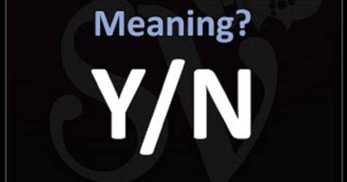 What Does Y N Really Mean the Secret Meaning Taking