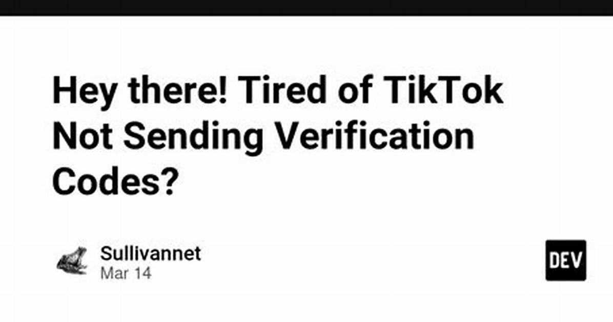 Why Tiktok Verification Codes Aren T Sending Server Outage Or