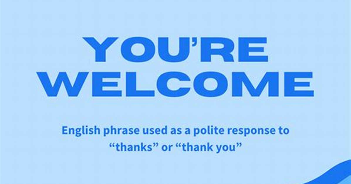 Why You Re Welcome Is Quietly Dying the Psychological Trap Behind How You Respond To